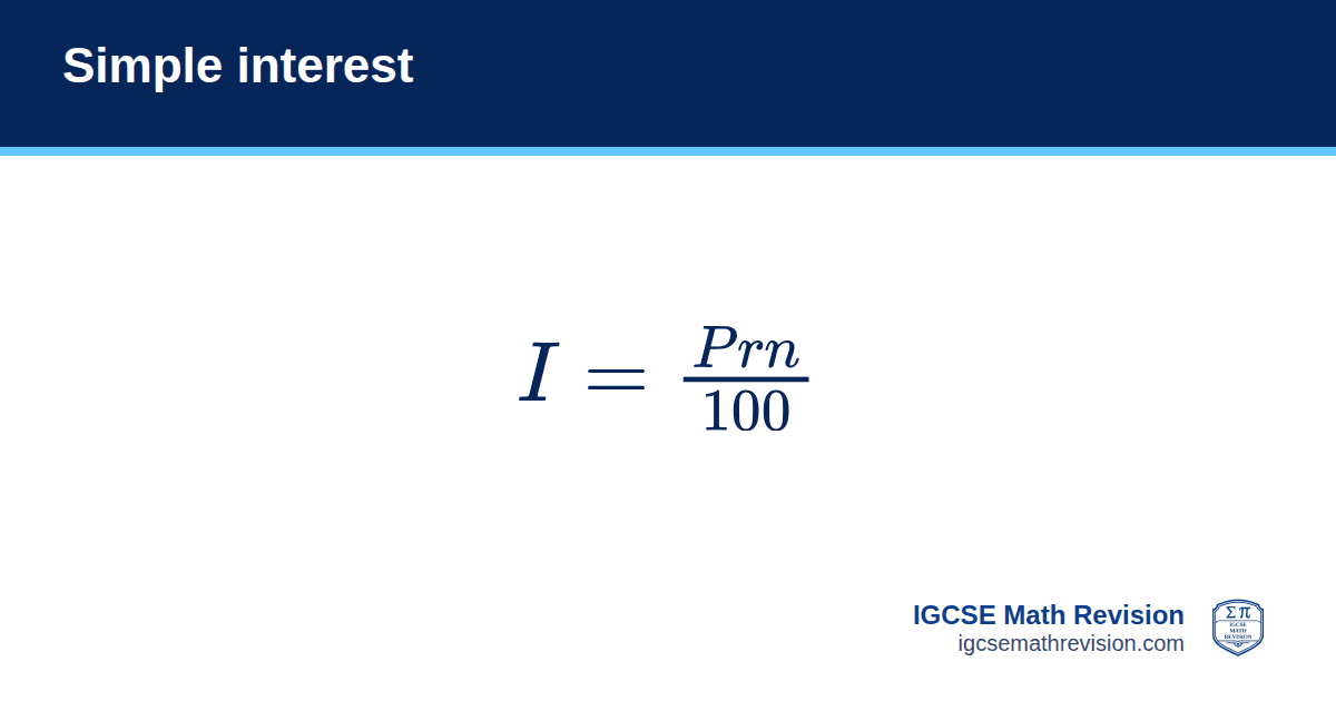 Simple interest formula card: I = P × r × n / 100. IGCSE Math Revision
