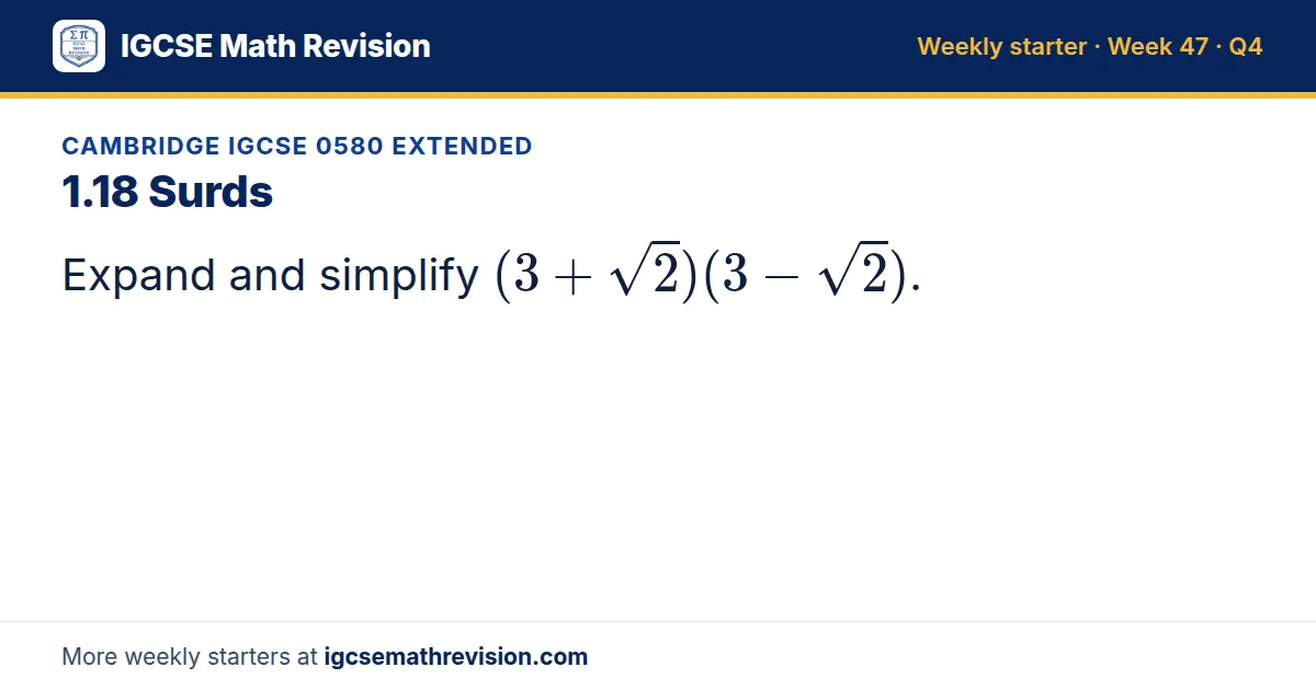 Cambridge IGCSE 0580 Extended starter question on 1.18 Surds: Expand and simplify (3 + √2)(3 - √2).