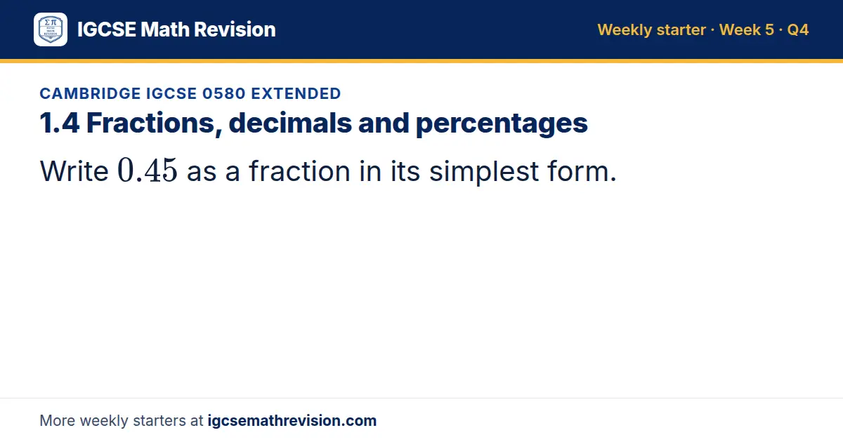 Cambridge IGCSE 0580 Extended starter question on 1.4 Fractions, decimals and percentages: Write 0.45 as a fraction in its simplest form.