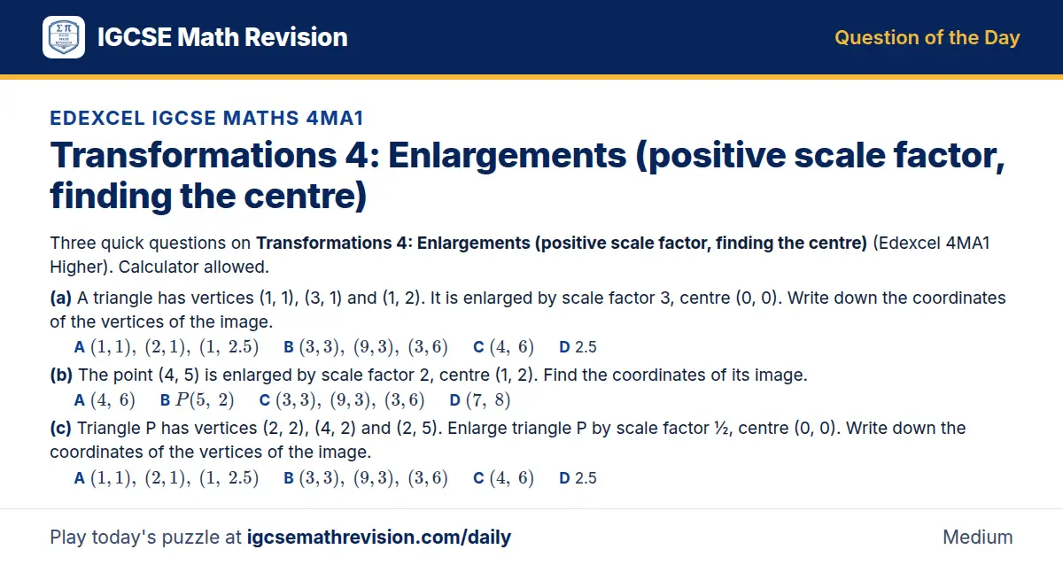 Edexcel IGCSE Maths 4MA1 Question of the Day on Transformations 4: Enlargements (positive scale factor, finding the centre), a 3-part multiple-choice question: Three quick questions on Transformations 4: Enlargements (positive scale factor, finding…