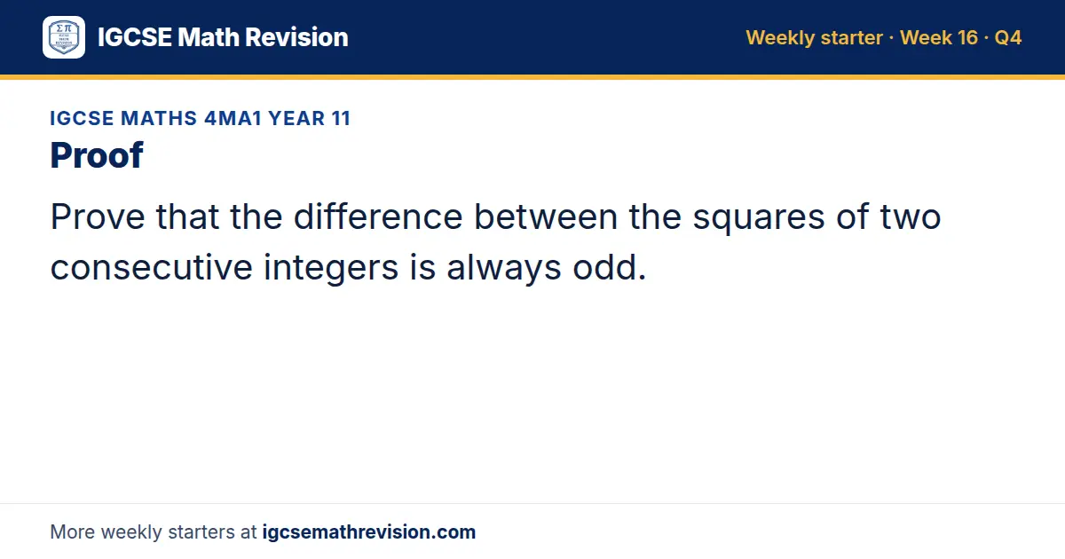 IGCSE Maths 4MA1 Year 11 starter question on Proof: Prove that the difference between the squares of two consecutive integers is always odd.